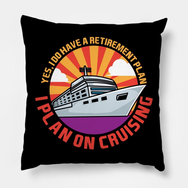 I Plan On Cruising Pillow by maxdax