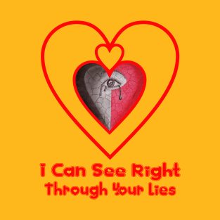 I Can See Right Through Your Lies T-Shirt