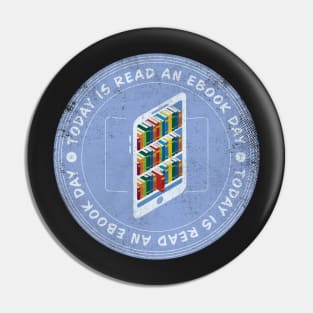 Today is Read An Ebook Day Badge Pin