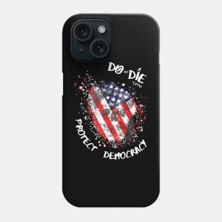 Do or Die Time: Protect Democracy Phone Case