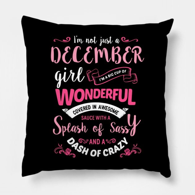 I'm Not Just A December Girl Pillow by maexjackson