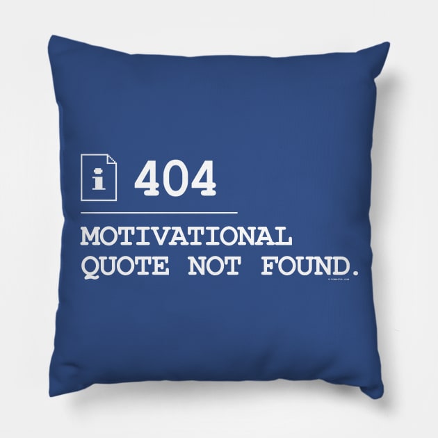 Motivational Quote Not Found 404 Pillow by vo_maria