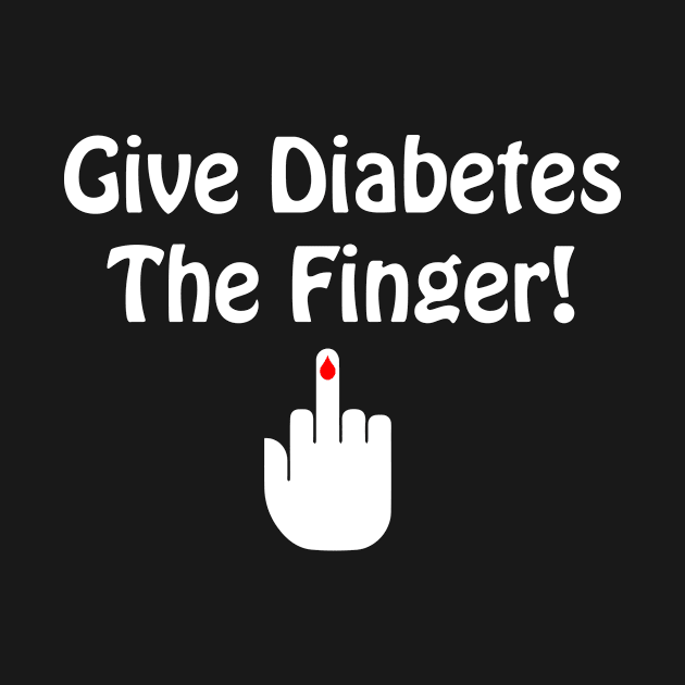 Give Diabetes the Finger Funny Warrior T-Shirt by TheWrightSales