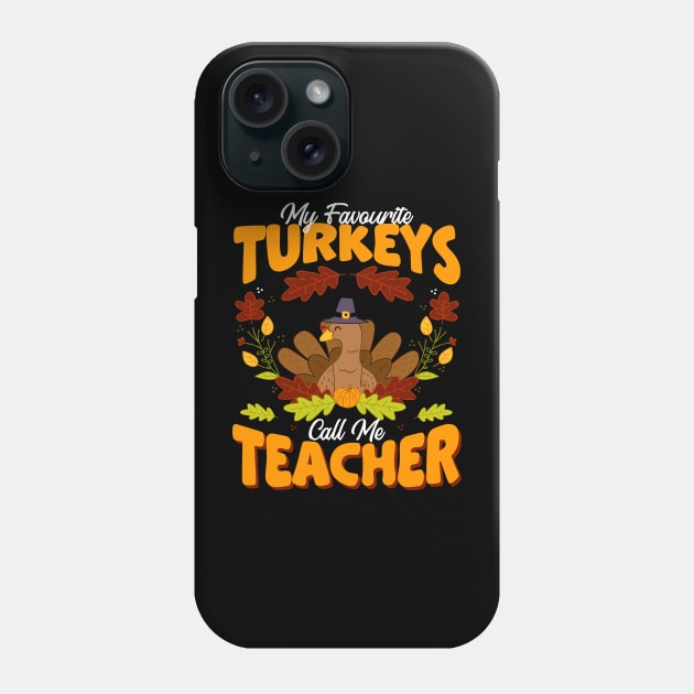 My favorite turkeys call me teacher turkey thanksgiving Phone Case by WildFoxFarmCo