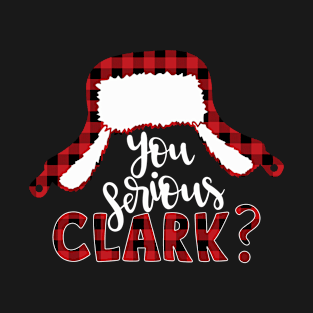 Christmas vacation You serious Clark? T-Shirt