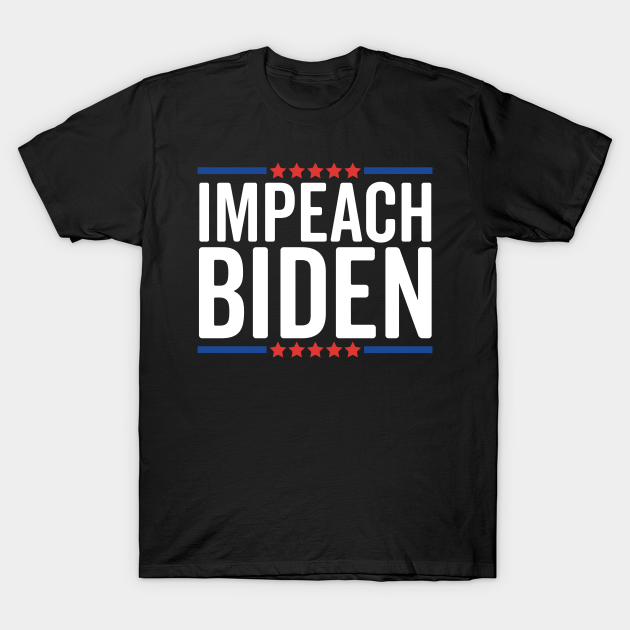 Impeach Joe Biden 46 Republican Political - Impeach Joe Biden - T-Shirt