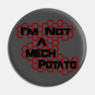 I'm Not A Mech Potato Pin