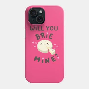 Will You Brie Mine Phone Case