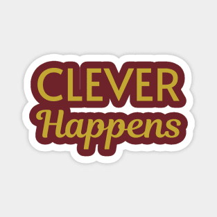 Clever Happens Magnet