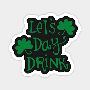 Let's Day Drink St. Patrick's Day Magnet