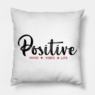 Positive Mind Vibes Life Pillow