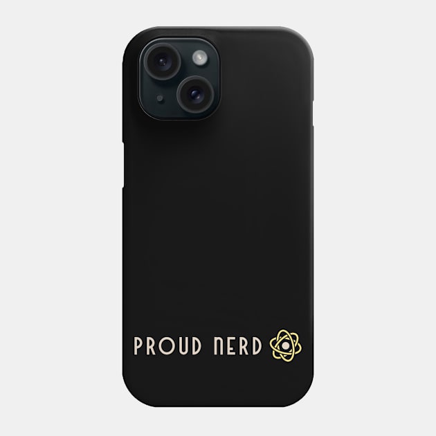 Proud Nerd - Science Phone Case by High Altitude