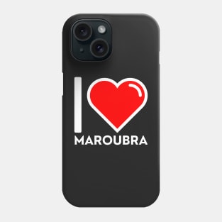 I LOVE MAROUBRA Phone Case