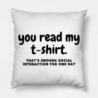 that's enough social interaction for one day Pillow