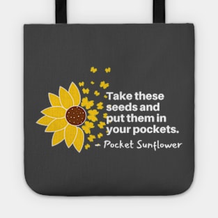 Sunflowers Blooming - Take These Seeds and Put them into Pockets Tote