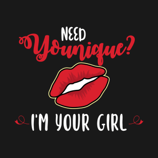 'Need YOUnique I'm Your Girl' Funny Women T-Shirt