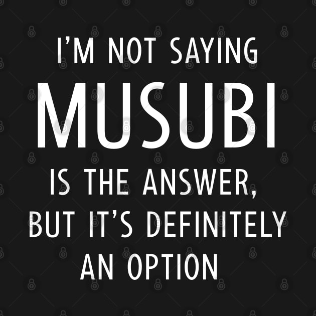 Funny Musubi Saying by Huhnerdieb Apparel