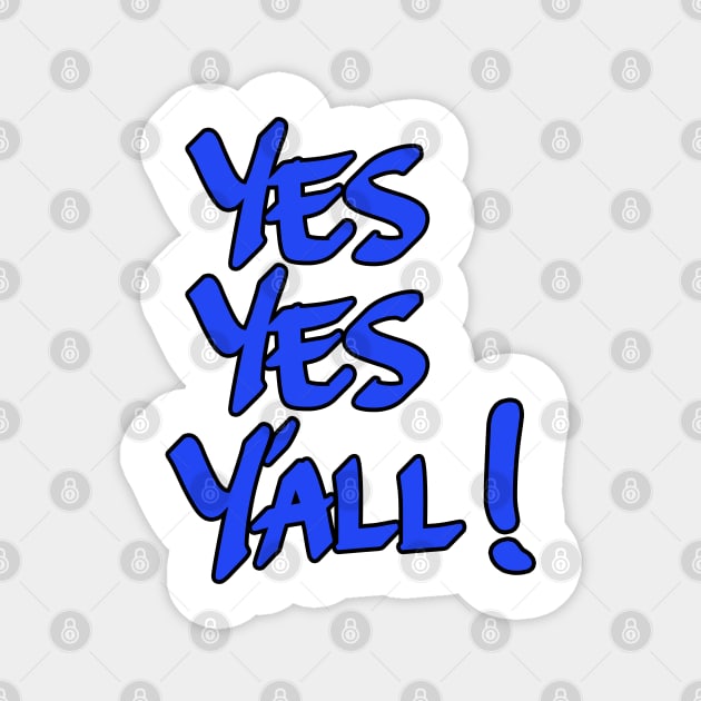 Yes Yes Y'all! Blue Magnet by IronLung Designs