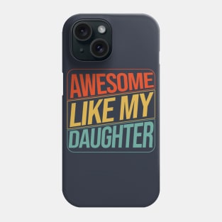 Funny Daughter Shirt to Dad Fathers Day Gift Daddy Phone Case