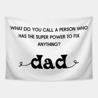 Who fixes everything? Dad Tapestry