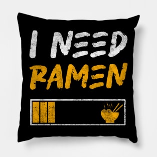 I need ramen - Funny Design, Ramen Noodles lovers Pillow