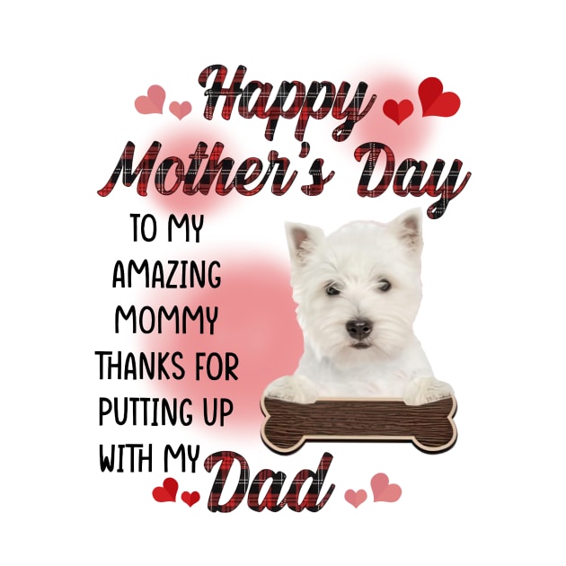 West Highland White Terrier Happy Mother's Day To My Mommy by cogemma.art