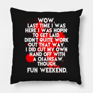 Fun Weekend with a chainsaw Pillow