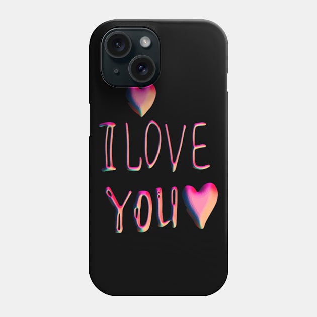 I Love you Phone Case by richercollections