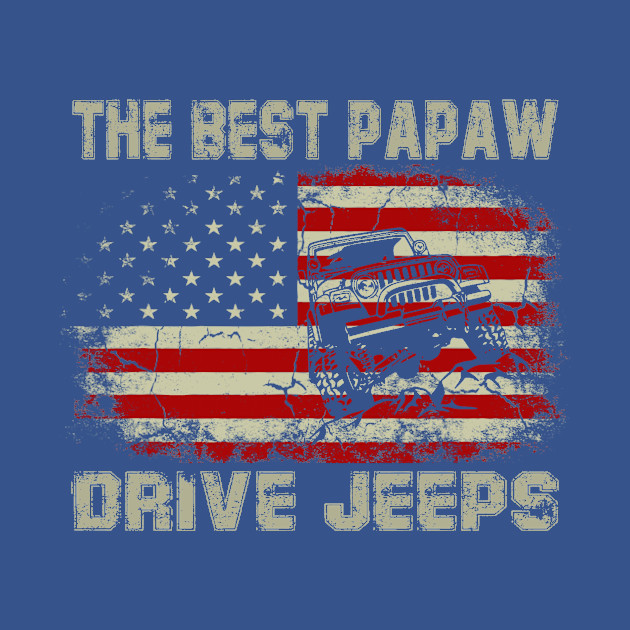 The Best Papaw Drive Jeeps American Flag Jeep - The Best Papaw Drive Jeeps American Fla - T-Shirt