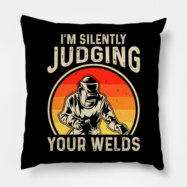 Welder Funny Quotes Im Silently Judging Your Welding Pillow by Visual Vibes