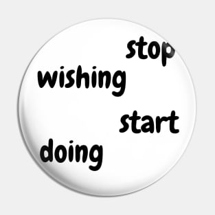 Stop wishing by Qrotero Pin