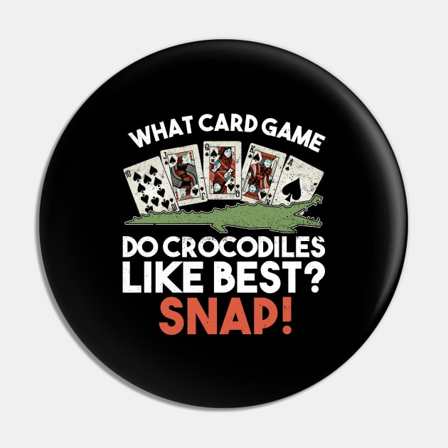 What Card Game Do Crocodiles Like Best? Snap! - Crocodile Pin by Anassein.os