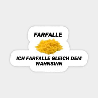 Farfalle, Ich farfalle gleich dem Wahnsinn - Deutsche Memes Magnet