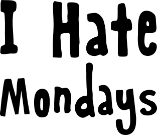 I Hate Mondays Magnet