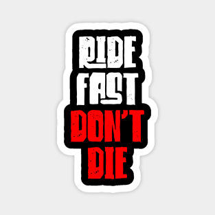 Ride Fast Don't Die Magnet