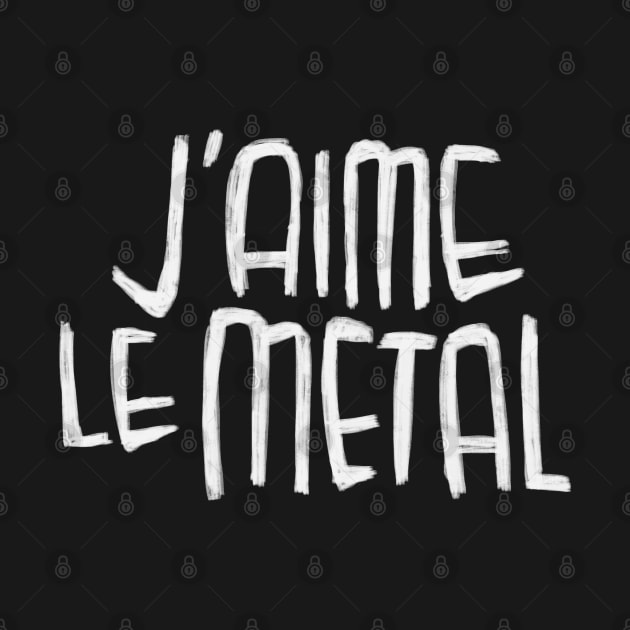 Metal Music, Typography, J'aime Le Metal by badlydrawnbabe