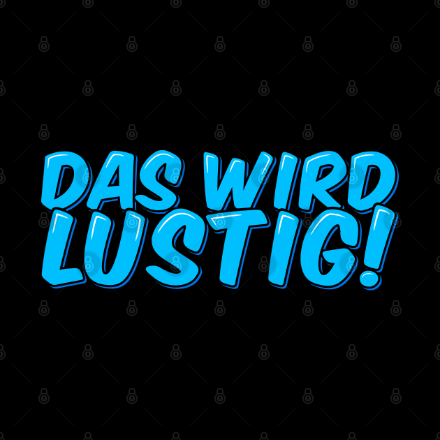 Das Wird Lustig - This Will Be Funny by ardp13