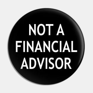 Not a Financial Advisor Pin