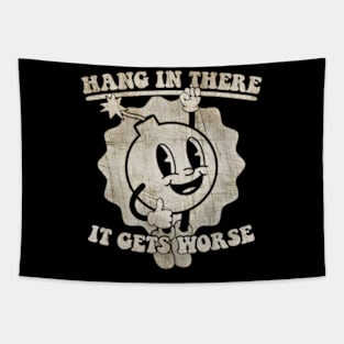 Hang In There It Gets Worse Tapestry