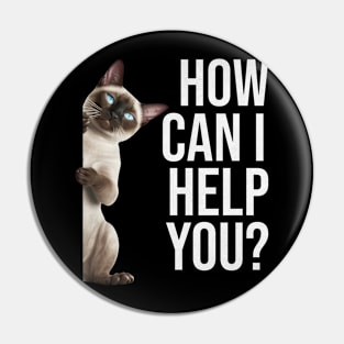 Funny Cat Meme How Can I Help You? Pin