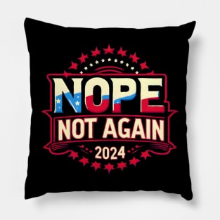 Nope Not Again Funny 2024 Election Pillow