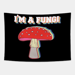 I'm A Fungi Funny Mushrooms Fun Guy Pun Biology Fungi Tapestry