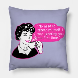 Ignoring, sarcasm, funny girl Pillow