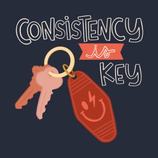 Consistency is key T-Shirt