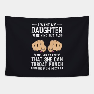 I Want My Daughter To Be Kind But Also Want H To Know That She Can Throat Punch Someone If She Needs To Daughter Tapestry