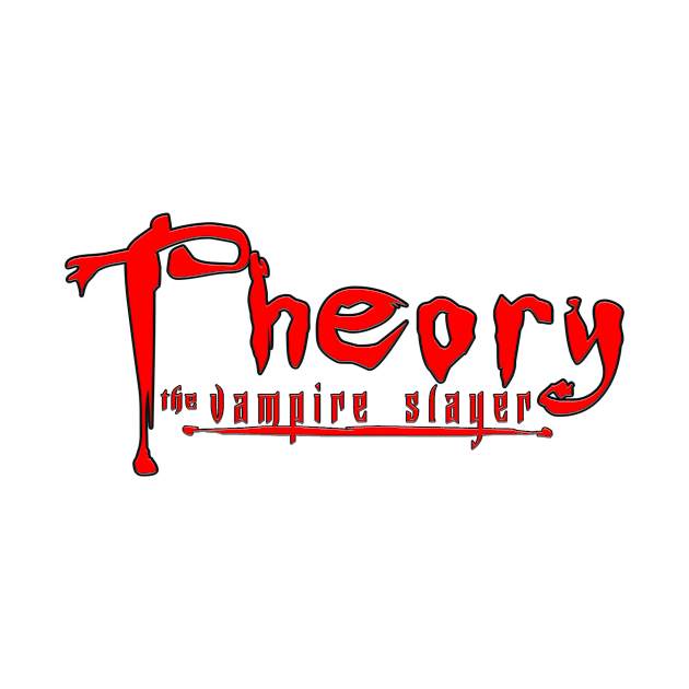 Theory The Vampire Slayer by Timothy Theory