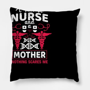 I'm a nurse and a mother nothing scares me Pillow