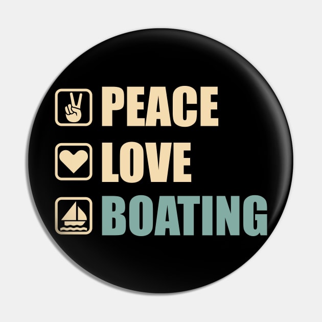 Peace Love Boating - Funny Boating Lovers Gift Pin by DnB