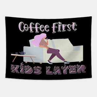 Coffee First, Kids later T-Shirt mug coffee mug apparel hoodie sticker gift Tapestry