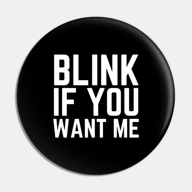 Blink If You Want Me Pin by HobbyAndArt